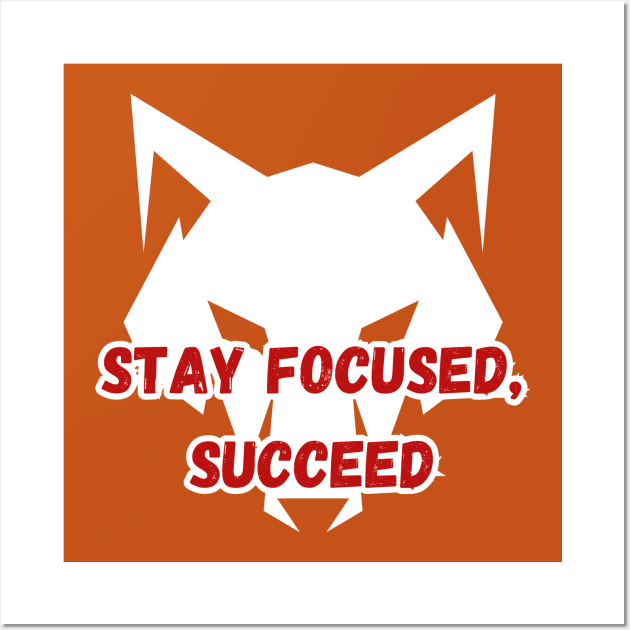 STAY FOCUSED, SUCCEED Wall Art by FASHION GRAVEYARD